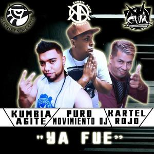 ya fue (feat. kartel rojo & puro movimiento dj )