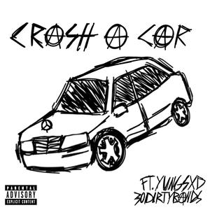 crash a car (feat. YUNGSXD & 30dirtybands) (Explicit)