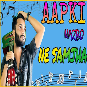 Aapki Nazron Ne Samjha (Explicit)