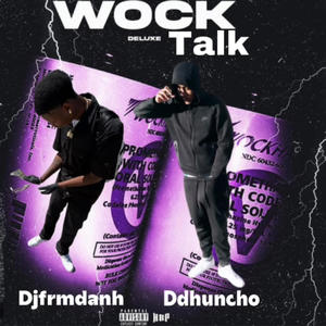 Wock talk (feat. Djfrmdanh) [Explicit]