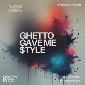 Ghetto Gave Me $tyle (Explicit)