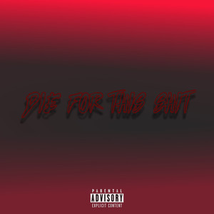 Die for This **** (Explicit)