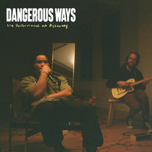 Dangerous Ways Live at Assembly (Explicit)