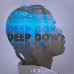 DEEP DOWN (Explicit)
