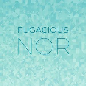 Fugacious Nor