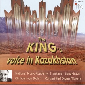 The King's Voice in Kazakhstan (Concert Hall Organ, Astana)