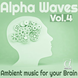 Alpha Waves : Ambient Music for your Brain Vol. 4 (阿尔法波 : 为您的大脑提供环境音乐)