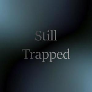 Still Trapped (feat. dimmotiv & Zilence404) [Explicit]