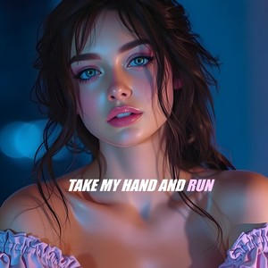 Take My Hand and Run