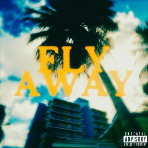 FLY AWAY (Explicit)