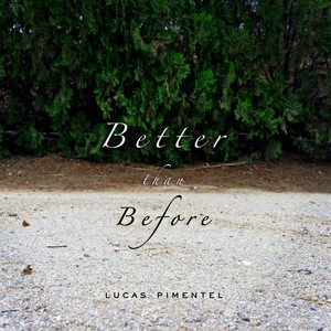 Lucas Pimentel - Better Than Before