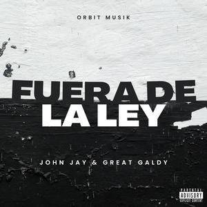 Fuera de la Ley (feat. John Jay & Great Galdy) (Explicit)