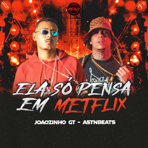 ELA SÓ PENSA EM METFLIX
