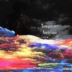 Temporary Ambition (Explicit)