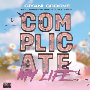 Complicate My Life (feat. Simefree & Nvcely Sings)