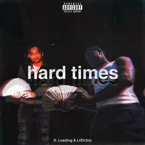 Hard Times (feat. LilDr3co) (Explicit)
