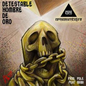 Detestable hombre de oro (feat. Armamentales, Difuzor & Saetta) (Explicit)