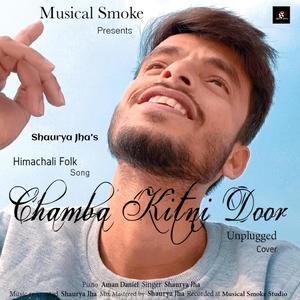 Chamba Kitni Door(feat. Shaurya  Jha) (Unplugged Cover)