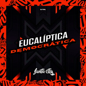 Eucalíptica Democratica (Explicit)