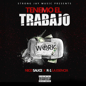 Tenemo El Trabajo(feat. R-1 La Esencia & Nico Sauce) (Explicit)