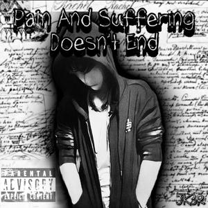 Pain And Suffering Doesnt End (Explicit)