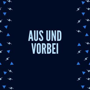 Aus und vorbei