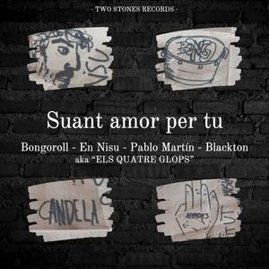 Suant amor per tu (feat. En Nisu, Pablo Martín, Blackton & Els quatre glops)