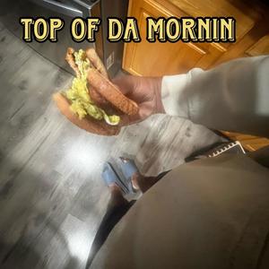 Top Of Da Mornin (Explicit)