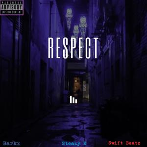 RESPECT (feat. Steazy K) (Explicit)
