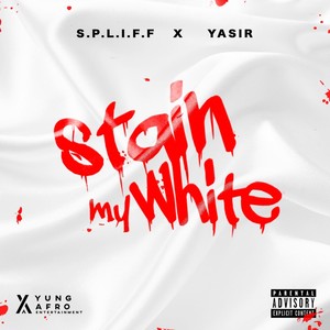 Stain My White(feat. Yasir) (Explicit)