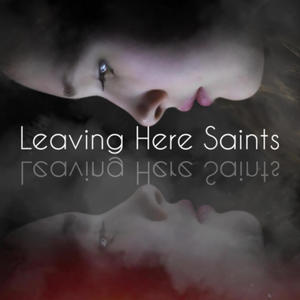 Leaving Here Saints