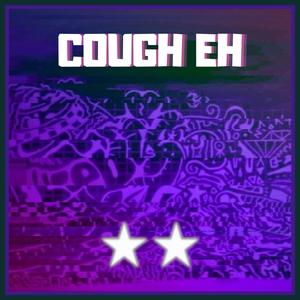 COUGH EH (feat. Zibbo Dry Bone)