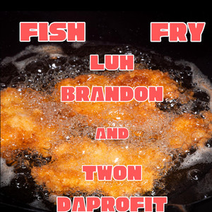 Fish Fry (Explicit)