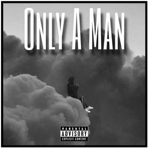 Only A Man (Explicit)