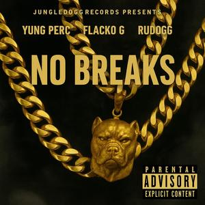 NO BREAKS (feat. Yung Percs & G Flacko) (Explicit)