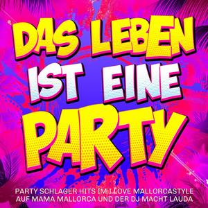 Das Leben ist eine Party - Party Schlager Hits im I love Mallorcastyle auf Mama Mallorca und der DJ