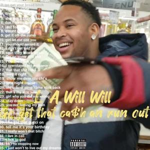 L A Will Will go get that cash an run out (Explicit)