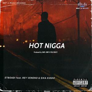 HOT NIGGA (feat. REY VENENO & SIKA KIDDO) [Explicit]