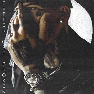 Better Off Broken (Explicit)