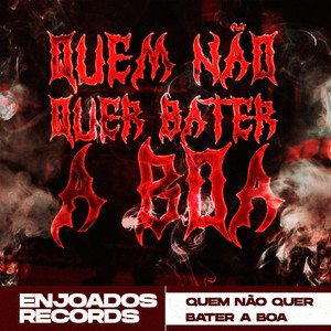 Quem Não Quer Bater a Boa (Explicit)