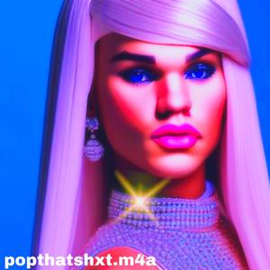 popthatshxt.m4a (Explicit)