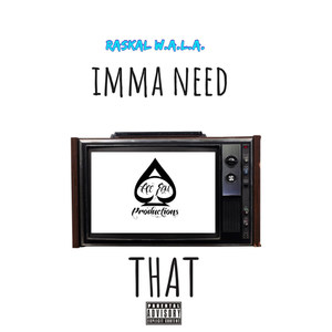 Imma Need That (Explicit)