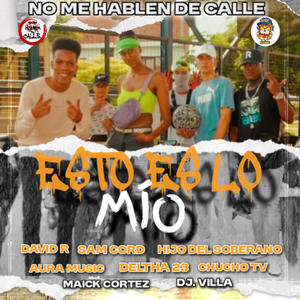 David R - Esto Es Lo Mío (feat. Sam Cord, Hijo Del Soberano, Aura Music, DELTHA 23 & Chucho Tv)
