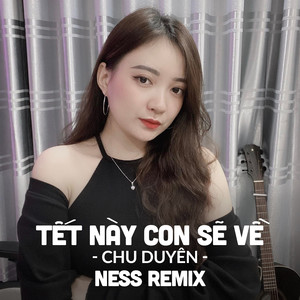 Tết Này Con Sẽ Về (Ness Remix)