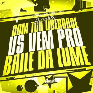 Acabei Com Tua Liberdade vs Vem Pro Baile da Lume (Explicit)