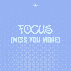 Focus (Miss You More)