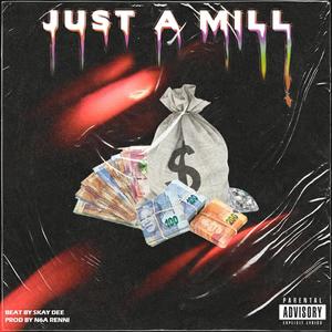 Just A Mill(feat. Tay Lyon, Word Smith, Skay-Dee, Legend T, General Vocate, Nasage & N6A Renni) (Explicit)