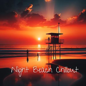 Night Beach Chillout (Chill Vibes, Smooth Instrumentals Music, Just Chill & Relax)