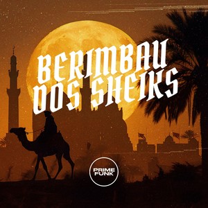 BERIMBAU DOS SHEIKS (Explicit)