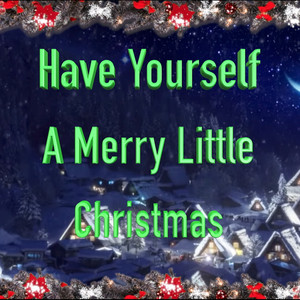 Have Yourself a Merry Little Christmas